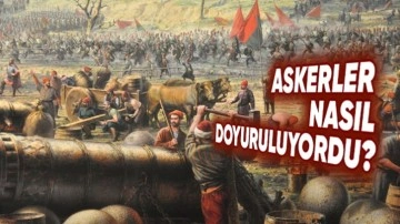 Osmanlı İmparatorluğu Seferlerde Yemeği Nasıl Hallediyordu?