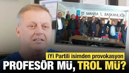 Profesör mü, trol mü? İYİ Partili isimden provokasyon!