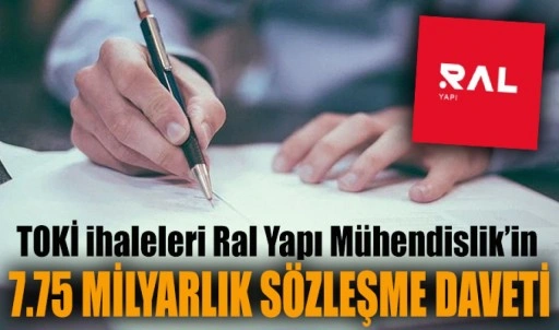 Ral Yapı Mühendislik’e TOKİ’den 7.75 milyarlık sözleşme daveti