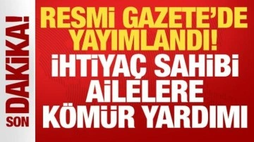 Resmi Gazete'de yayımlandı! İhtiyaç sahibi ailelere kömür desteği kararı!