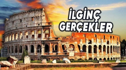 Roma'da Kolezyum Hakkında İlginç Gerçekler