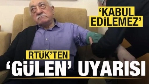 RTÜK'ten son dakika 'Gülen' açıklaması: Kabul edilemez