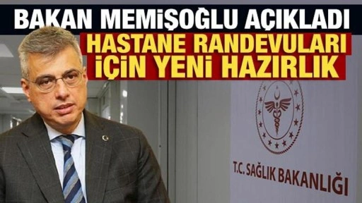 Sağlık Bakanı Memişoğlu açıkladı! Hastane randevuları için yeni hazırlık