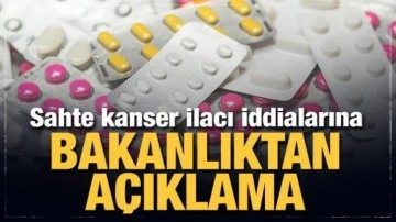 Sahte kanser ilacı iddialarına Sağlık Bakanlığından açıklama