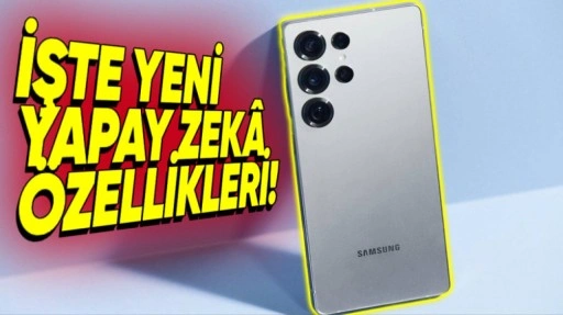 Samsung Galaxy S25 Serisi ile Gelen Yapay Zekâ Özellikleri