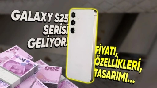 Samsung Galaxy S25 ve Galaxy S25+ Fiyatı, Tasarımı ve Özellikleri