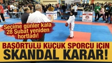 Seçime günler kala 28 Şubat yeniden hortladı! Başörtülü küçük sporcu için skandal karar!