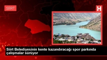 Siirt Belediyesinin kente kazandıracağı spor parkında çalışmalar sürüyor