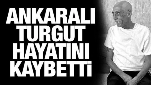 Son dakika: Ankaralı Turgut hayatını kaybetti