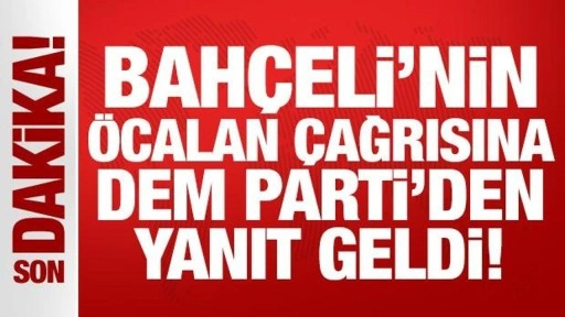 Son Dakika: Bahçeli'nin Öcalan çağrısına DEM Parti'den yanıt geldi!