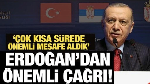 Son Dakika: Belgrad'da Erdoğan'dan önemli çağrı!