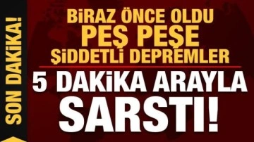 Son dakika: Biraz önce oldu, peş peşe depremler! Yine şiddetli salladı...