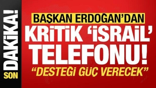 Son dakika: Cumhurbaşkanı Erdoğan'dan kritik 'İsrail' telefonu!