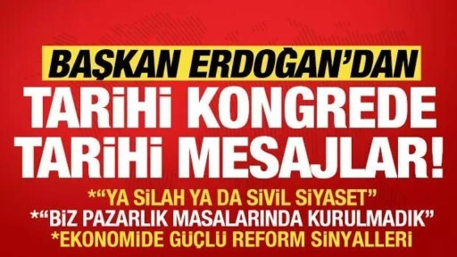 Son dakika: Cumhurbaşkanı Erdoğan'dan tarihi kongrede tarihi mesajlar!