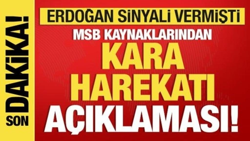 Son dakika: Erdoğan sinyali vermişti! Bakanlıktan kara harekatı açıklaması