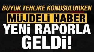 Son dakika haberi: Büyük tehlike konuşulurken yeni raporla müjdeli haber geldi!