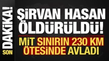 Son dakika haberi: Şirvan Hasan öldürüldü! MİT sınırın 230 km ötesinde avladı