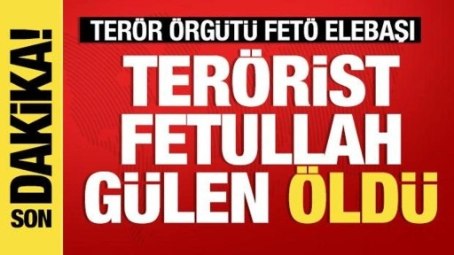 Son dakika haberi: Terör örgütü elebaşı Fetullah Gülen öldü