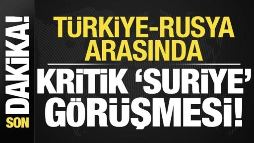 Son dakika haberi: Türkiye ve Rusya arasında kritik 'Suriye' görüşmesi!