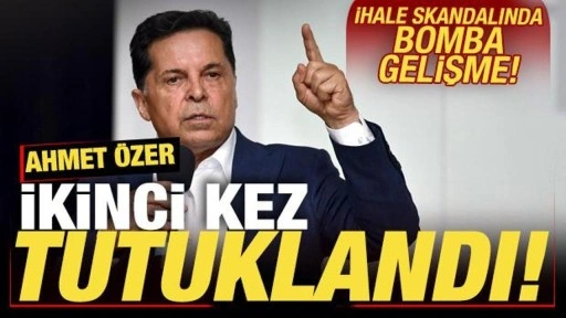 Son dakika: İhale skandalında bomba gelişme! Ahmet Özer ikinci kez tutuklandı