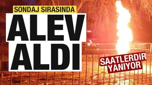 Sondaj sırasında alev aldı! Saatlerdir yanıyor! Belediyeden açıklama