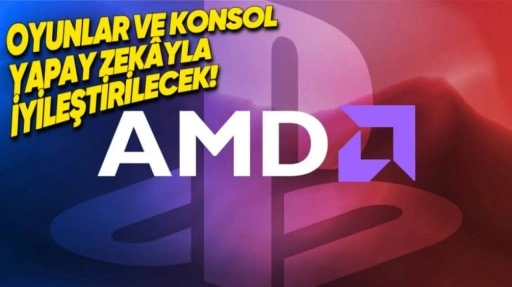 Sony'den PlayStation Oyunları İçin AMD İle Yeni Ortaklık