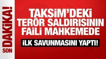 Taksim'deki terör saldırısının failinden mahkemede ilk savunma: İfadesini değiştirdi!