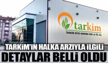 Tarkim'in halka arzıyla ilgili detaylar belli oldu