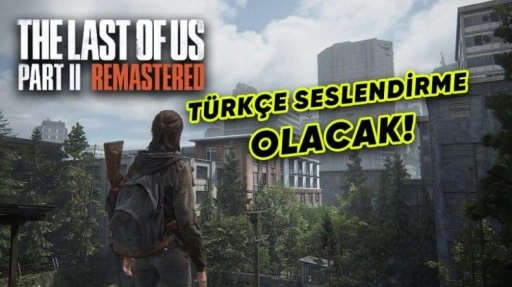 The Last of Us Part II Remastered PC Sürümü Duyuruldu