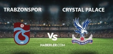 Trabzonspor - Crystal Palace maçı ne zaman saat kaçta, hangi kanalda?