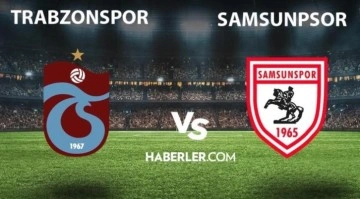 Trabzonspor – Samsunspor maçı ne zaman, saat kaçta? ZTK Trabzonspor - Samsunspor maçı hangi kanalda