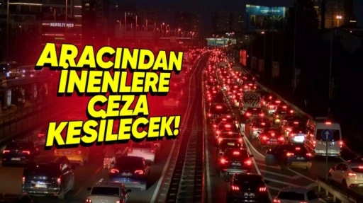 Trafikte Tartışmak İçin Aracından İnenlerin Ehliyetlerine El Koyulacak