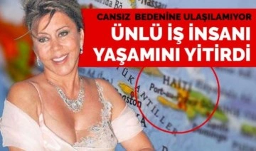 Türk iş insanı Dilek Ertek, Haiti'de denize düşüp yaşamını yitirdi