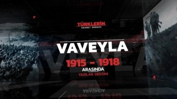 Türk tarihinin en önemli hikayelerinden 'Vavelya' belgesel oldu