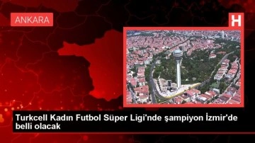 Turkcell Kadın Futbol Süper Ligi'nde şampiyon İzmir'de belli olacak