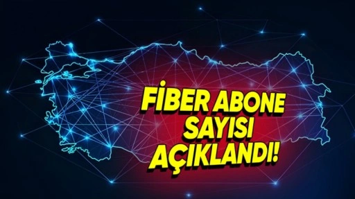 Türkiye'deki Fiber Abone Sayısı Açıklandı