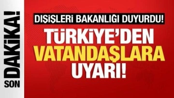 Türkiye'den uyarı: Zorunlu olmadıkça seyahat etmeyin!