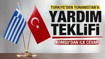 Türkiye'den Yunanistan'a yardım teklifi! Komşu'dan ilk cevap