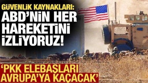 Türkiye, Suriye'de ABD'nin her hareketini izliyor! Güvenlik kaynaklarından açıklama