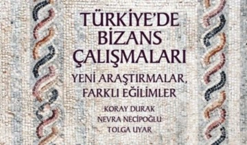 ‘Türkiye’de Bizans Çalışmaları’