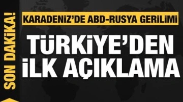 Türkiye'den Karadeniz'deki gerilimle ilgili açıklama