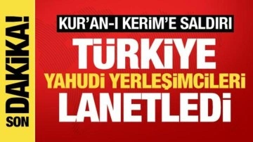 Türkiye'den Kur'an-ı Kerim'e saldıran Yahudi yerleşimcilere sert tepki