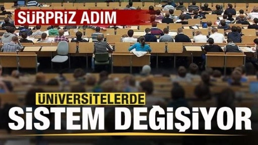 Üniversite sistemi değişiyor! Sürpriz adım