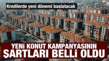 Yeni konut kampanyası için şartlar belli oldu! Kredilerde yeni dönem