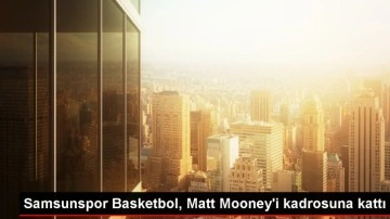 Yılyak Samsunspor Basketbol, Matt Mooney'i transfer etti
